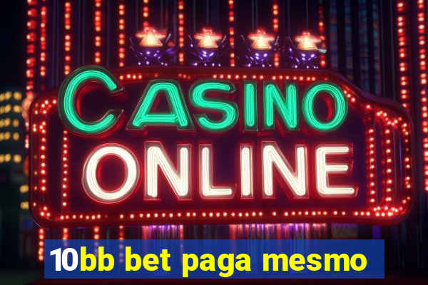 10bb bet paga mesmo